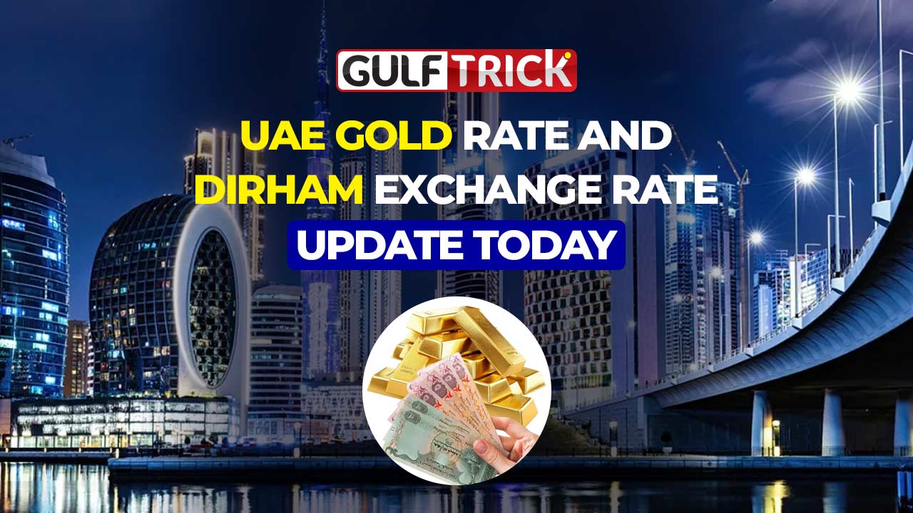 UAE Exchange Rates and Gold Prices Today: Daily AED Updates