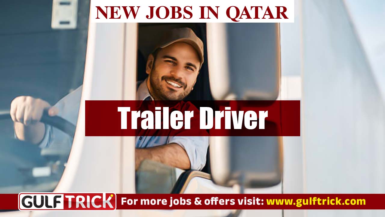 Trailer Driver Needed in Qatar – Urgent Hiring